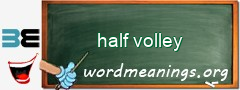 WordMeaning blackboard for half volley